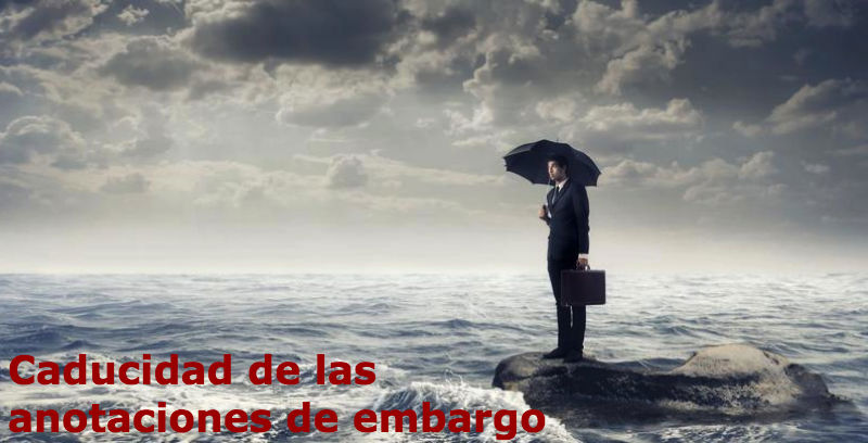 Caducidad de las anotaciones de embargo