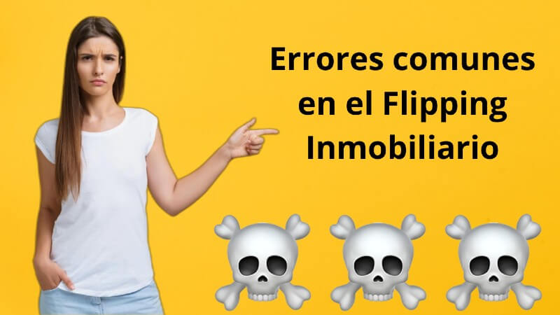 Errores comunes en el Flipping Inmobiliario